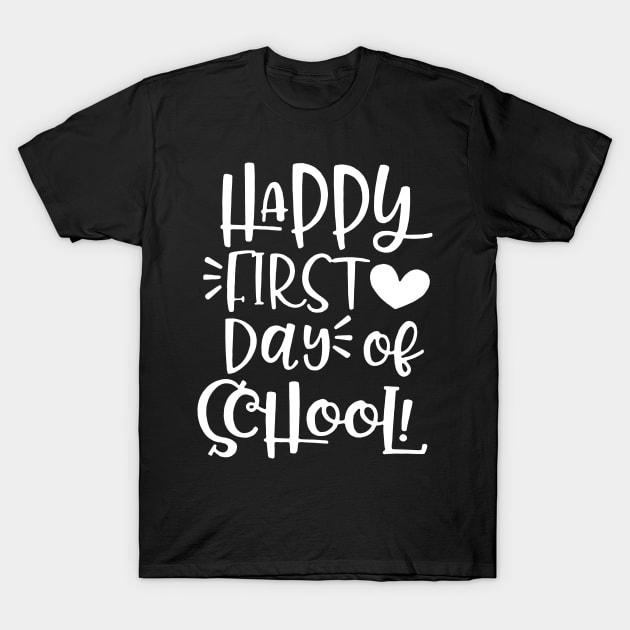 Happy First Day Of School T-Shirt by stevanie